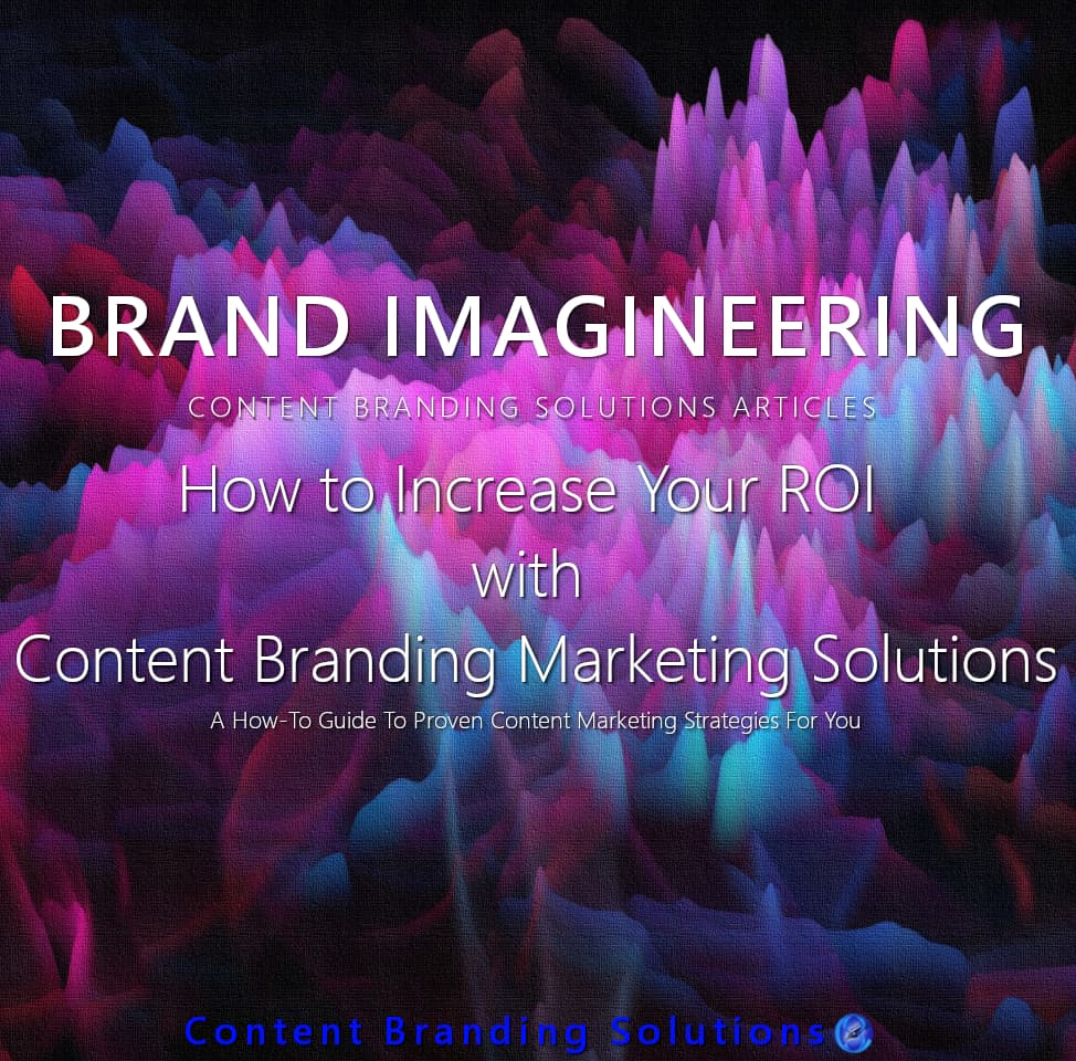 Increase Your ROI with Content Marketing Solutions Brand Imagineering FREE eBooks on State of Digital Marketing for CREATIVE SMALL BUSINESSES, ENTREPRENEURS & PROFESSIONALS, FINANCIAL PROFESSIONALS