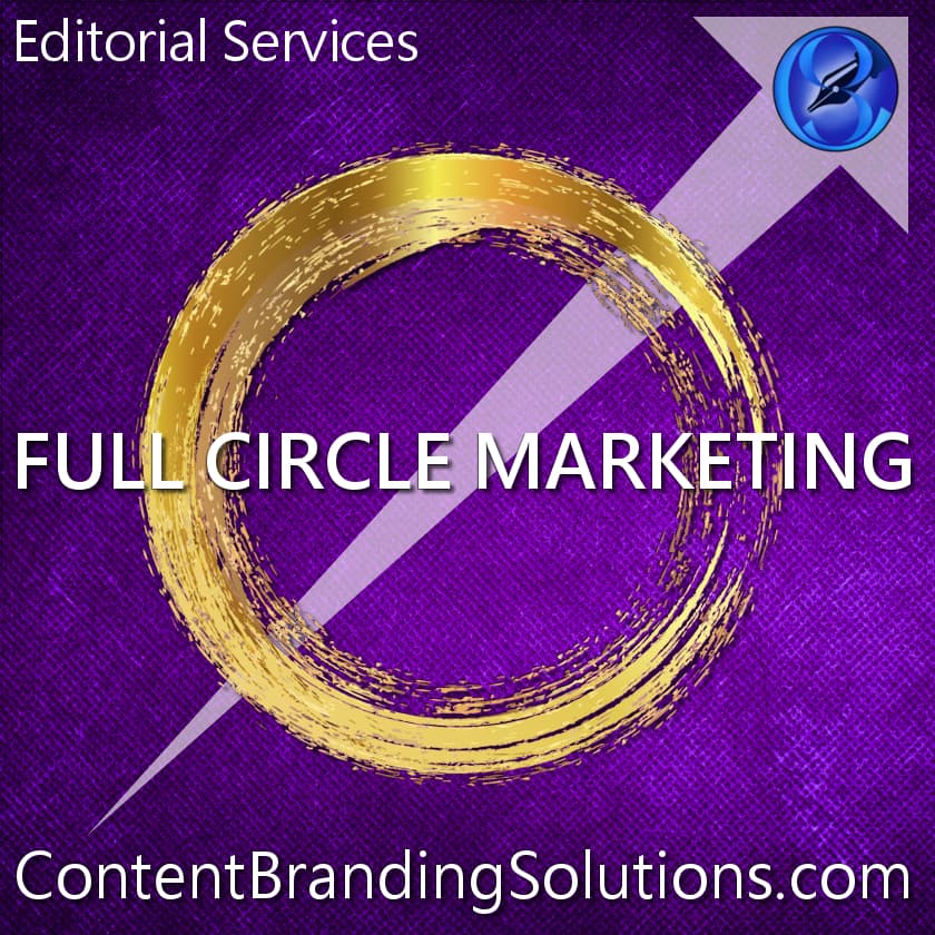 Do you need Full Circle Marketing, Editorial Services? What the difference between Editors and Copyeditors? Substantive and Structural Editing? Find out.