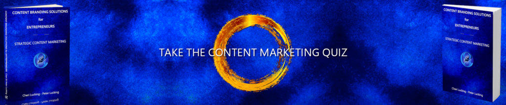 Take the Content Marketing Quiz from the book Content Branding Solutions for Entrepreneurs - Strategic Content Marketing is The A-To-Z Guide to Content Marketing by Cheri Lucking and Peter Lucking