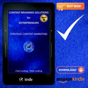 Content Marketing for Small Businesses, & Professionals Excerpt from Content Branding Solutions for Entrepreneurs - Strategic Content Marketing a New Book, eBook, Kindle by Cheri Lucking and Peter Lucking –Available on amazon
