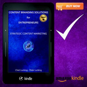 Excerpt from Content Branding Solutions for Entrepreneurs - Strategic Content Marketing a New Book, eBook, Kindle by Cheri Lucking and Peter Lucking –Available on amazon