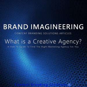 What Is a Creative Agency? How-To Guide To Find The Right Marketing Agency For You By Content Branding Solutions
