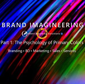 Brand Imagineering Part 1 Primary Colors - The Psychology of Color in Branding, Marketing, and Sales