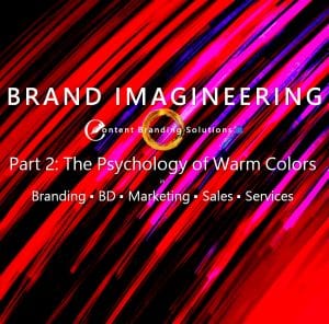 A How-to Guide to The Psychology of Color In  Branding, Marketing, and sales.  The Color Psychology in Branding and Marketing Series Part 2 Warm Colors - The Psychology of Warm Colors in Branding and Marketing