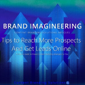 7 Tips to Reach more Prospects and How To Get Leads Online 24-7-365 Via Your Small Business Website