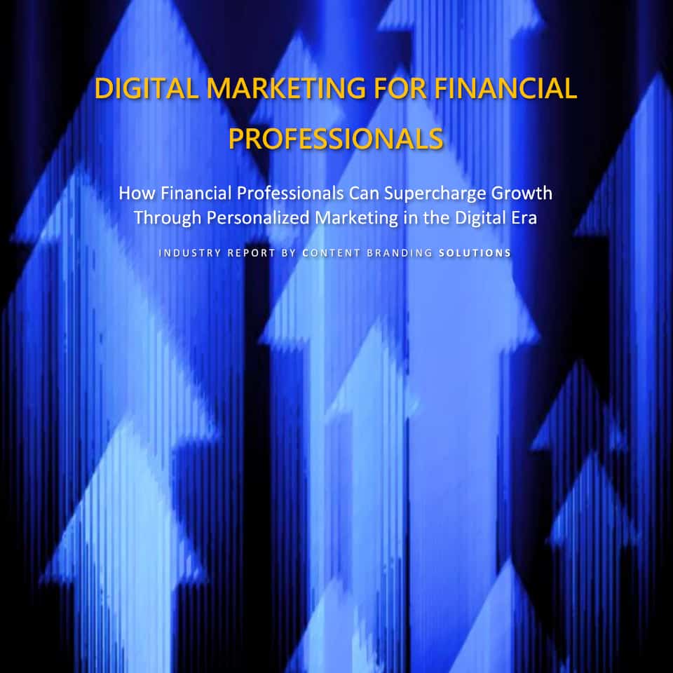 The State of Digital Marketing for Financial Professionals in 2023 By Content Branding Solutions