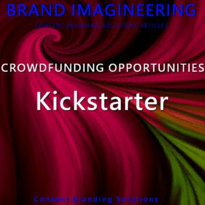 Kickstarter Fast-Track Fundraising For Your Creative Projects A review by Content Branding Solutions