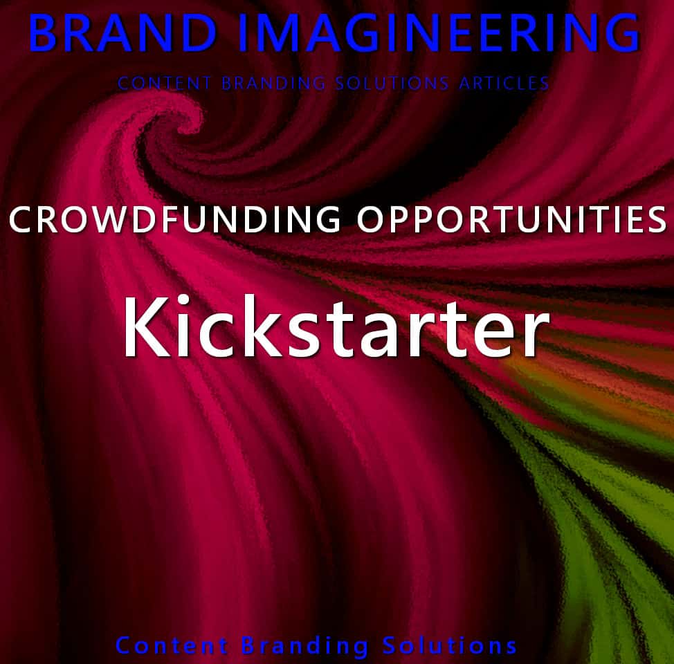 Kickstarter Fast-Track Fundraising For Your Creative Projects A review by Content Branding Solutions